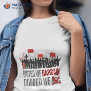 United We Bargain Divided We Beg Labor Day Shirt