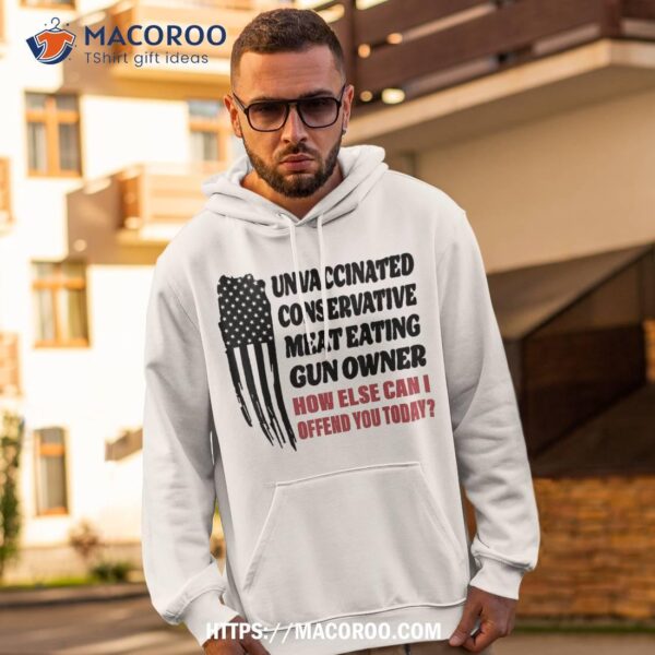 Unvaccinated Conservative Meat Eating Gun Owner Shirt