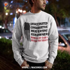 unvaccinated conservative meat eating gun owner shirt sweatshirt