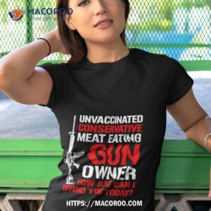unvaccinated conservative meat eating gun owner shirt tshirt 1