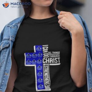 Vancouver Canucks I Can Do All Things Through Christ Who Strengthens Me Cross Shirt
