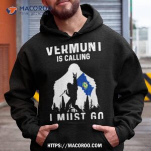 vermont is calling i must go bigfoot flag shirt hoodie