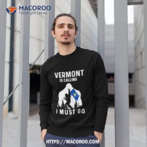 vermont is calling i must go bigfoot flag shirt sweatshirt 1