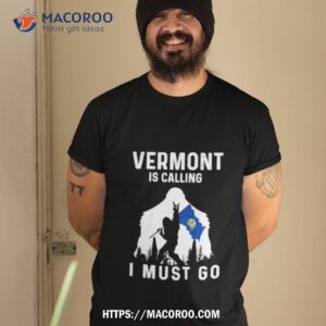 vermont is calling i must go bigfoot flag shirt tshirt 2