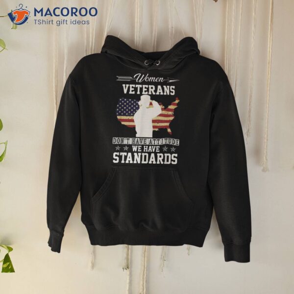 Veterans Don’t Have Attitude We Standards Shirt