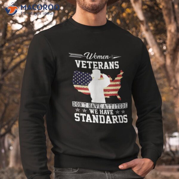 Veterans Don’t Have Attitude We Standards Shirt