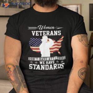 Veterans Don’t Have Attitude We Standards Shirt