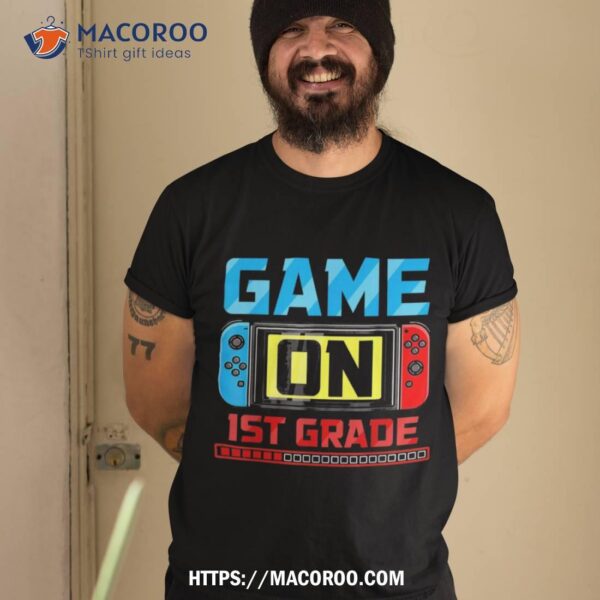 Video Game On 1st Grade Gamer Back To School First Day Shirt