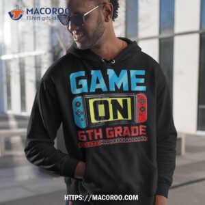video game on 6th grade gamer back to school first day shirt hoodie 1