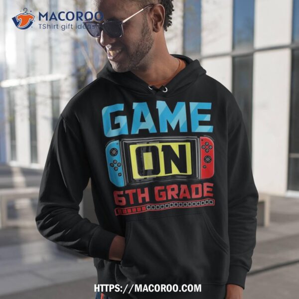 Video Game On 6th Grade Gamer Back To School First Day Shirt