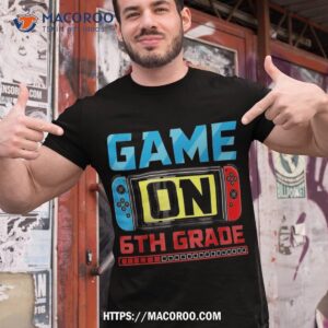 video game on 6th grade gamer back to school first day shirt tshirt 1