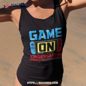 Video Game On Kindergarten Gamer Back To School First Day Shirt