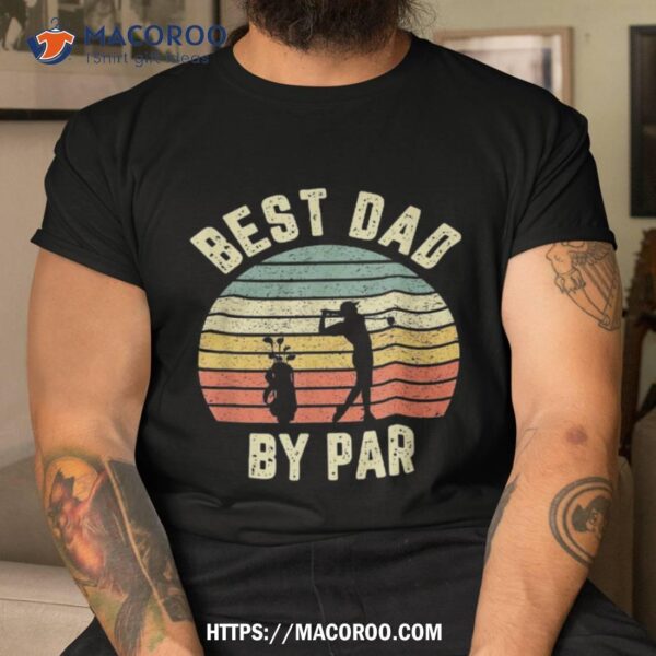 Vintage Best Dad By Par Shirt Father’s Day Golfing Tshirt