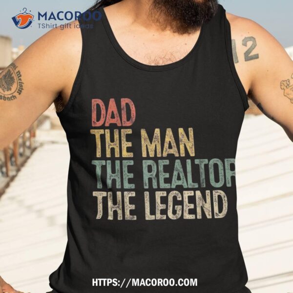 Vintage Dad Man Realtor Legend Gift Father Real Estate Agent Shirt