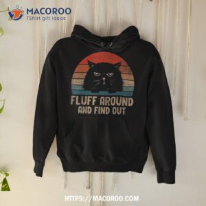 vintage fluff around and find out funny cat adult humor shirt hoodie