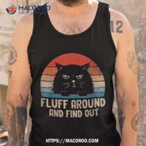 vintage fluff around and find out funny cat adult humor shirt tank top