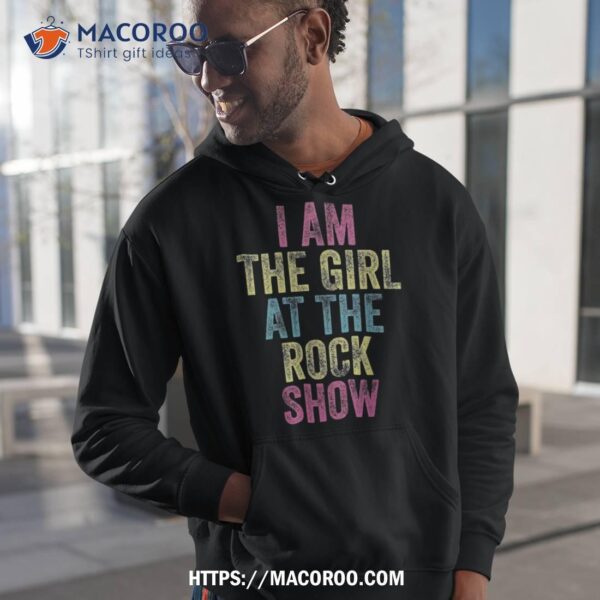 Vintage I Am The Girl At Rock Show Shirt