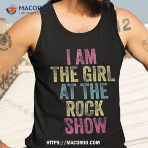 vintage i am the girl at rock show shirt tank top 3