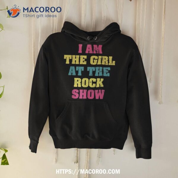 Vintage I Am The Girl At The Rock Show, Rock Music Lover Tee Shirt