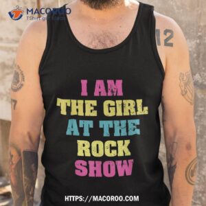 vintage i am the girl at the rock show rock music lover tee shirt tank top 5