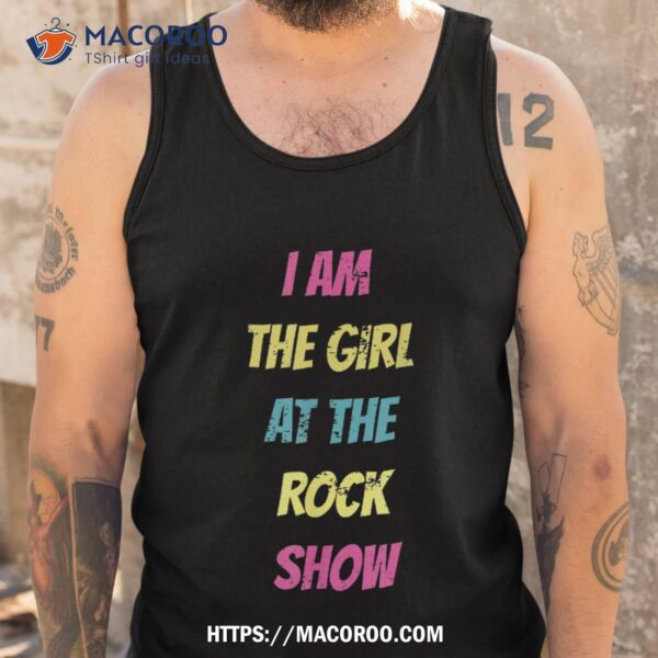 Vintage I Am The Girl At The Rock Show, Rock Music Lover Tee Shirt