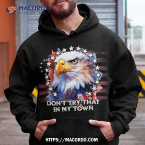 vintage retro don t try that in my town americana eagle usa shirt hoodie 2