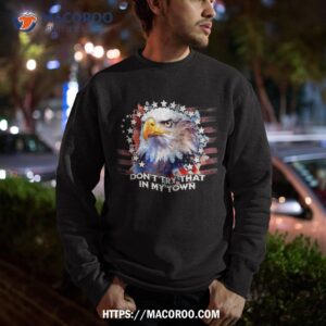 vintage retro don t try that in my town americana eagle usa shirt sweatshirt 3