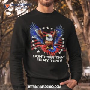 vintage retro don t try that in my town americana eagle usa shirt sweatshirt