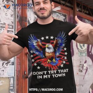 vintage retro don t try that in my town americana eagle usa shirt tshirt 1 1