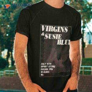Virgins & Susie Blue Spirit Doors 7pm 10 Euro Saturday 15 July 2023 Poster Shirt