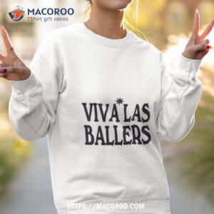 viva las ballers shirt sweatshirt 2