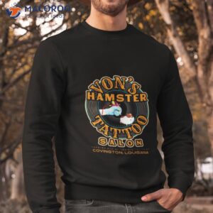 vons hamster tattoo salon shirt sweatshirt