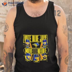 vote blue jays move the needle shirt tank top