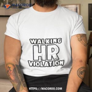 Walking Hr Violation 2023 Shirt