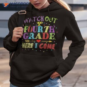 watch out 4th grade here i come back to school shirt hoodie 3