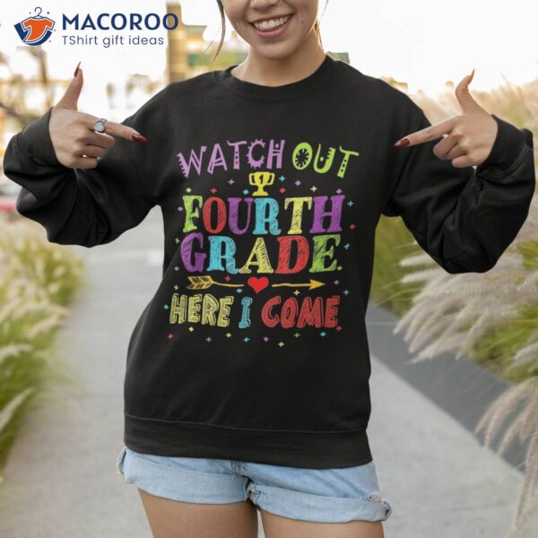 Watch Out 4th Grade Here I Come Back To School Shirt