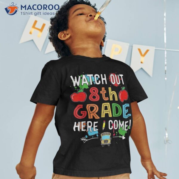 Watch Out 8th Grade Here I Come Graduation Shirt