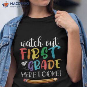 watch out first grade here i come back to school 1st shirt tshirt