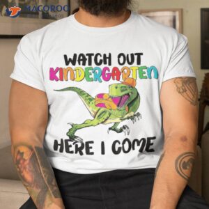 watch out kindergarten here i come dino t rex back to school shirt tshirt