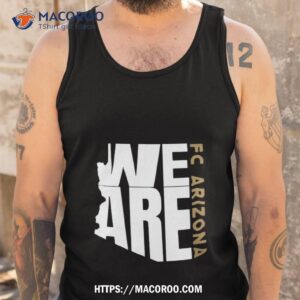 we are fc arizona tee shirt tank top