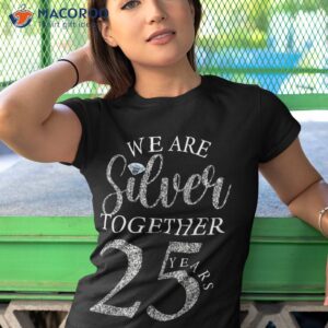 we are silver together 25 years wedding anniversary shirt tshirt 1