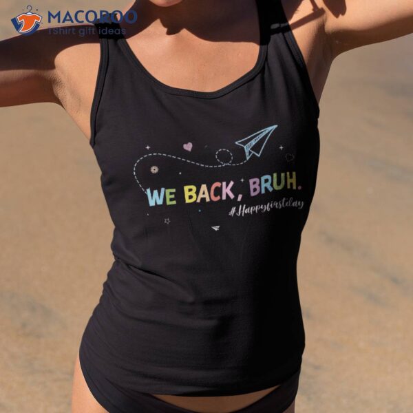 We Back Bruh Teachers First Day Of School Teacher Boys Girls Shirt