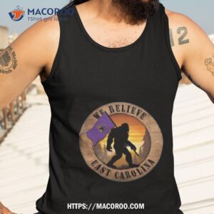 we believe east carolina shirt tank top 3