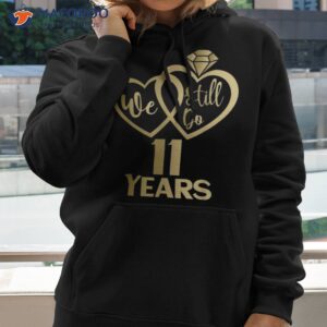 we still do 11 years 11th wedding anniversary shirt hoodie 2