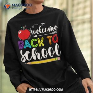 welcome back to school first day of school teachers students shirt sweatshirt