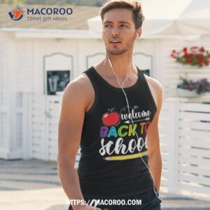 welcome back to school first day of school teachers students shirt tank top