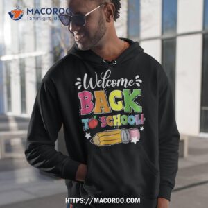 welcome back to school first day of teacher student shirt hoodie 1