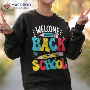 welcome back to school first day of teacher student shirt sweatshirt 2