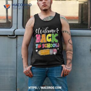 welcome back to school first day of teacher student shirt tank top 2