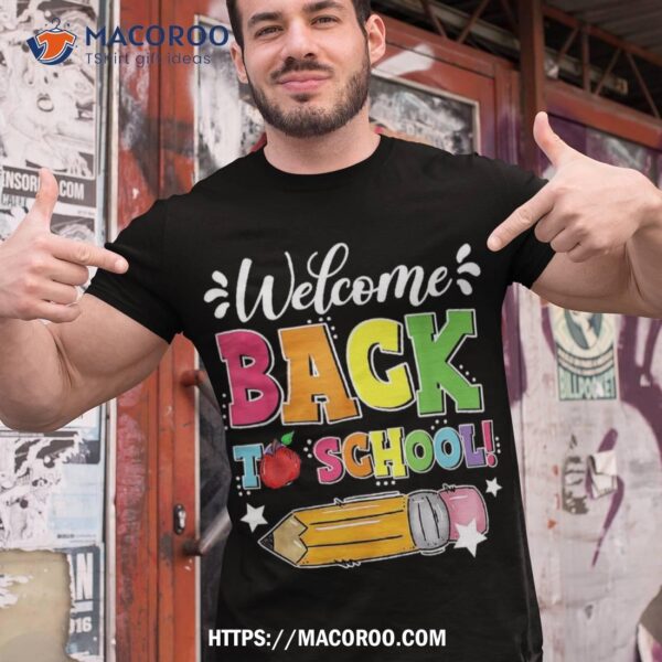 Welcome Back To School First Day Of Teacher Student Shirt